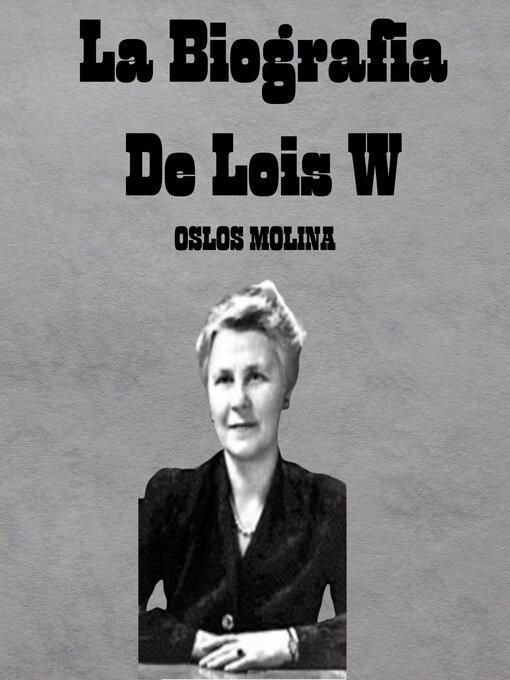 Title details for La Biografia De Lois W by Oslos Molina - Available